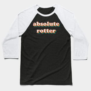 Absolute Rotter Baseball T-Shirt
